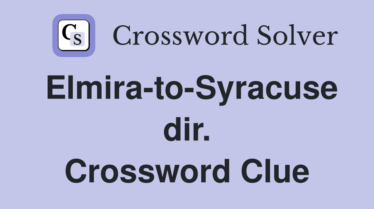 Elmira-to-Syracuse dir. Crossword Clue