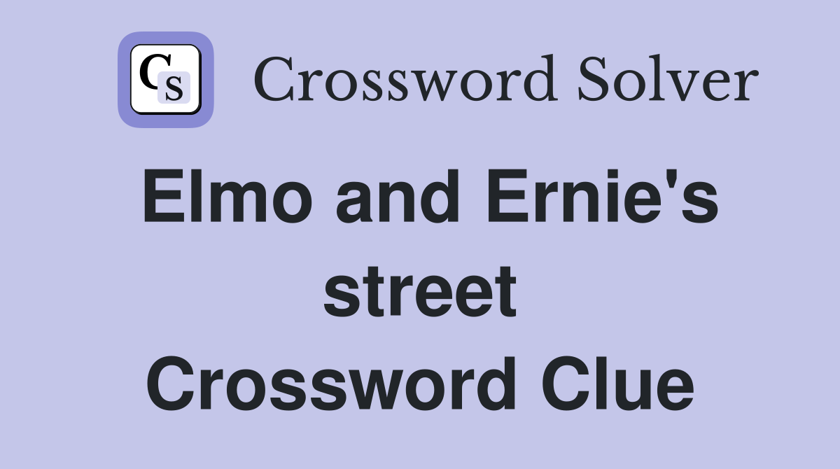Elmo and Ernie's street Crossword Clue
