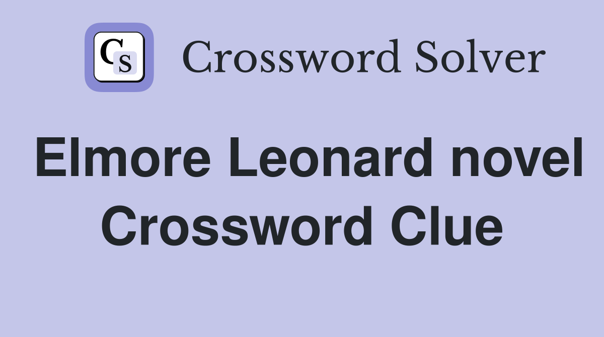 Elmore Leonard novel Crossword Clue