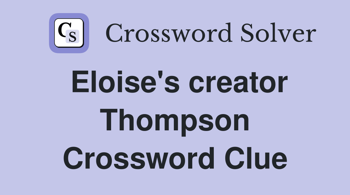 Eloise's creator Thompson Crossword Clue
