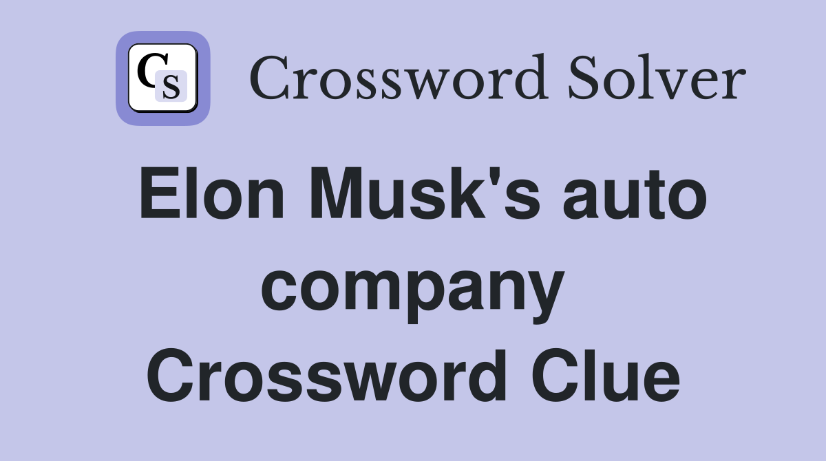 Elon Musk's auto company Crossword Clue