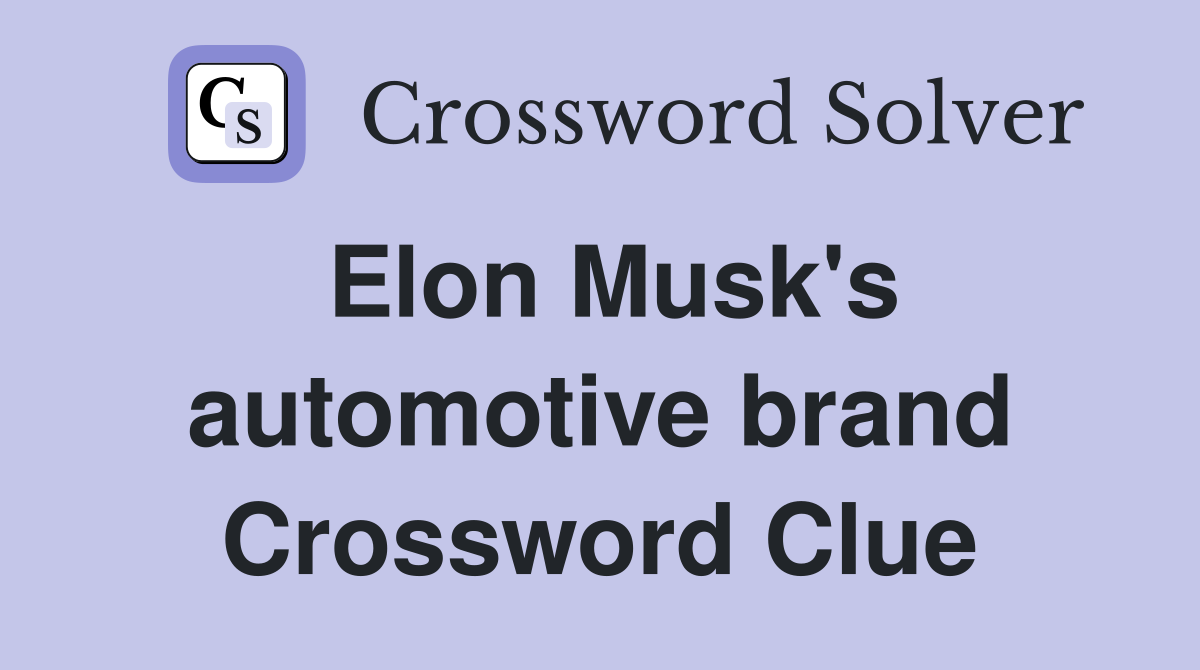 Elon Musk's automotive brand Crossword Clue