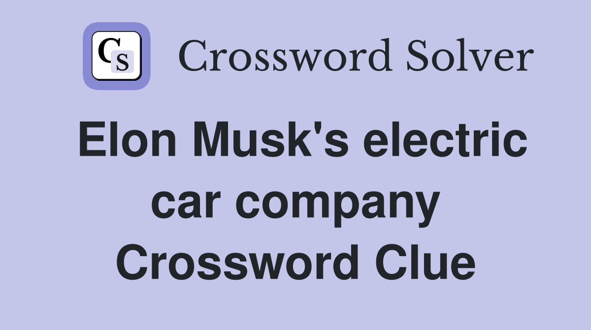 Elon Musk's electric car company Crossword Clue