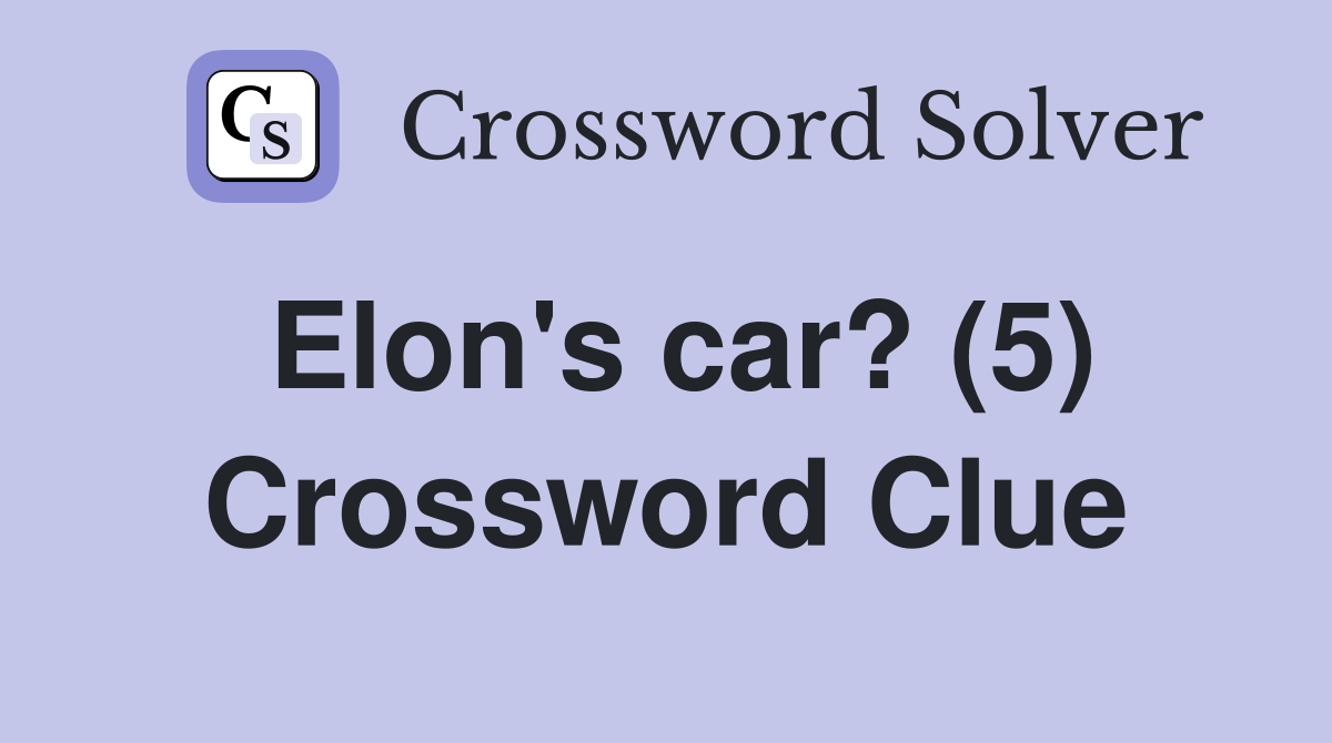 Elon's car? (5) Crossword Clue