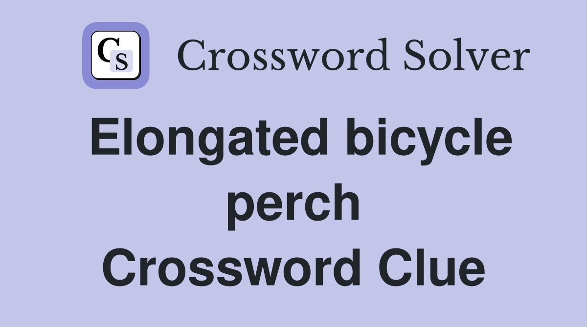 Elongated bicycle perch Crossword Clue