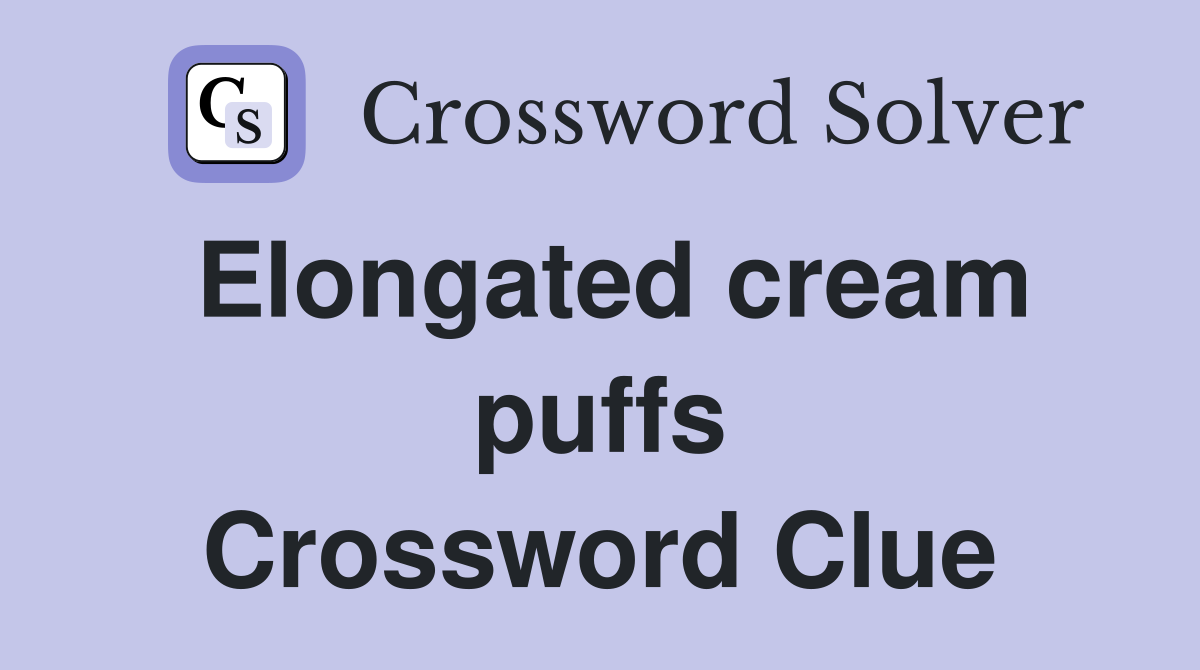 Elongated cream puffs Crossword Clue