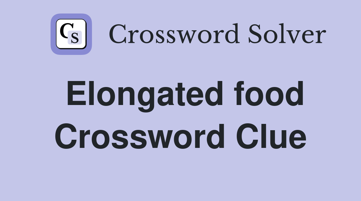 Elongated food Crossword Clue