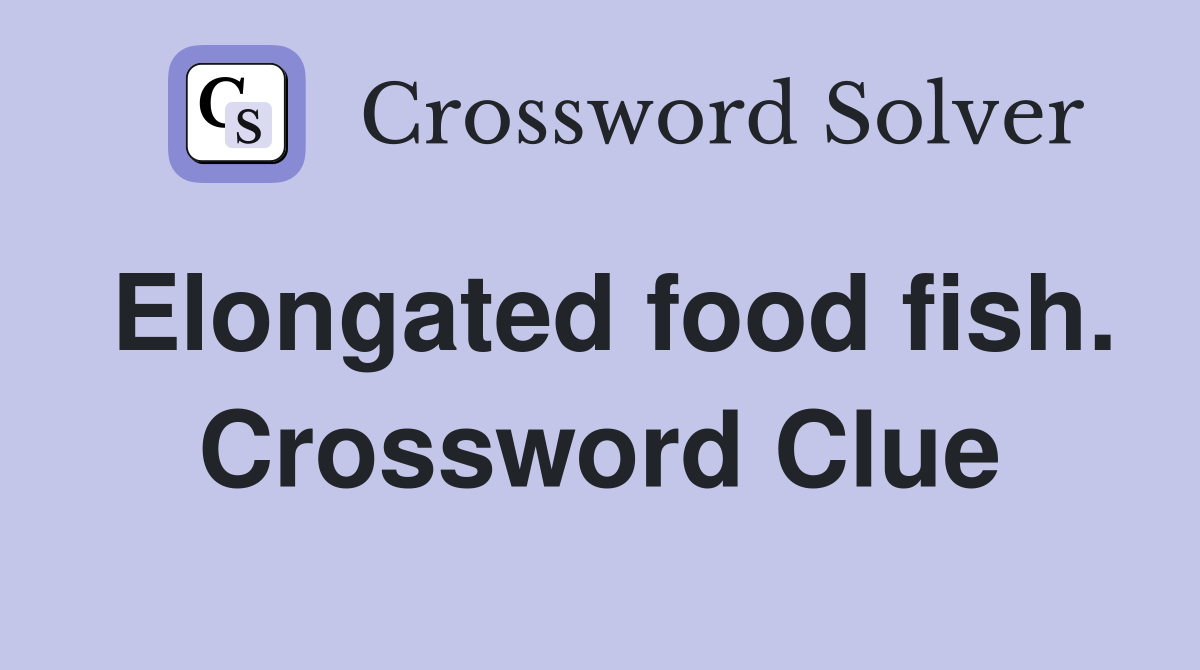 Elongated food fish. Crossword Clue
