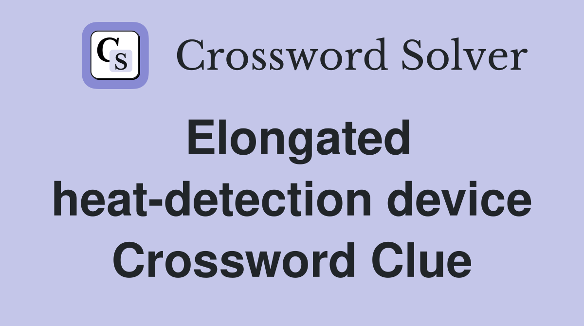 Elongated heat-detection device Crossword Clue