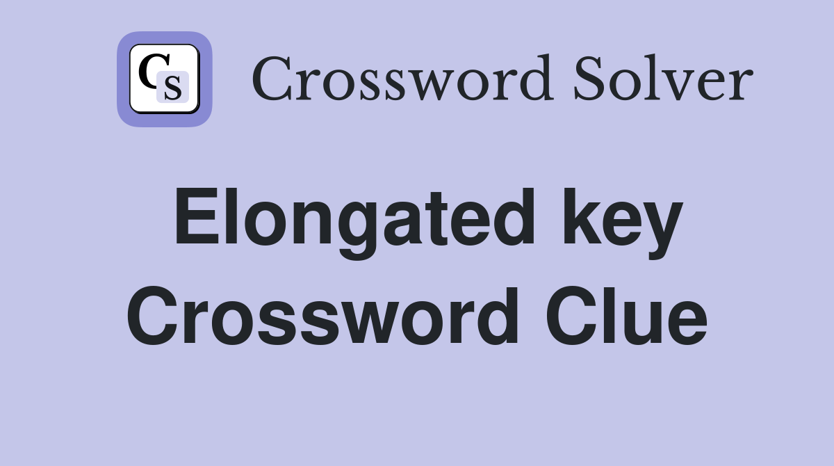 Elongated key Crossword Clue