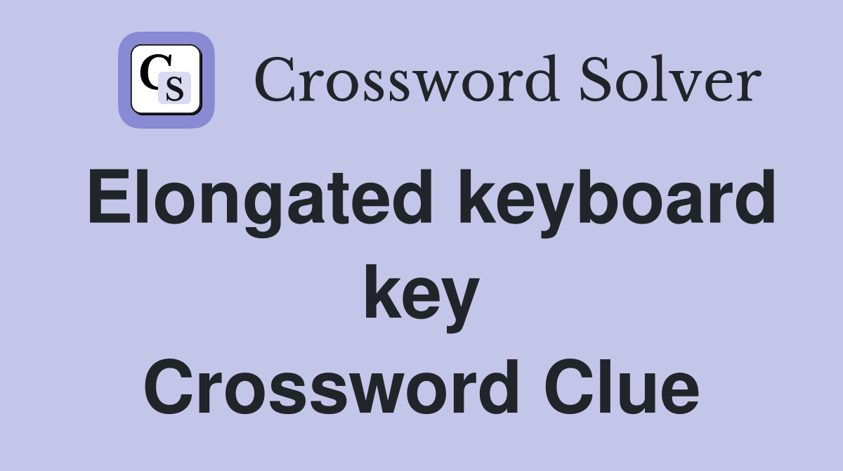 Elongated keyboard key Crossword Clue