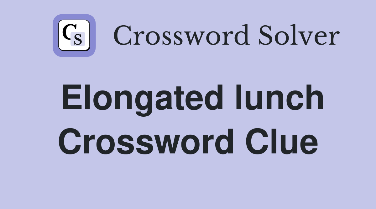 Elongated lunch Crossword Clue