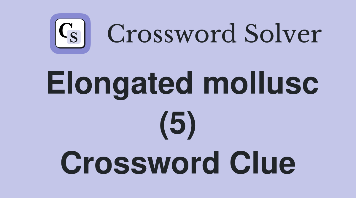Elongated mollusc (5) Crossword Clue