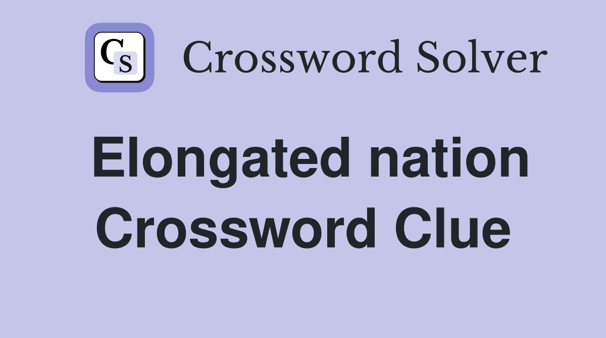 Elongated nation Crossword Clue