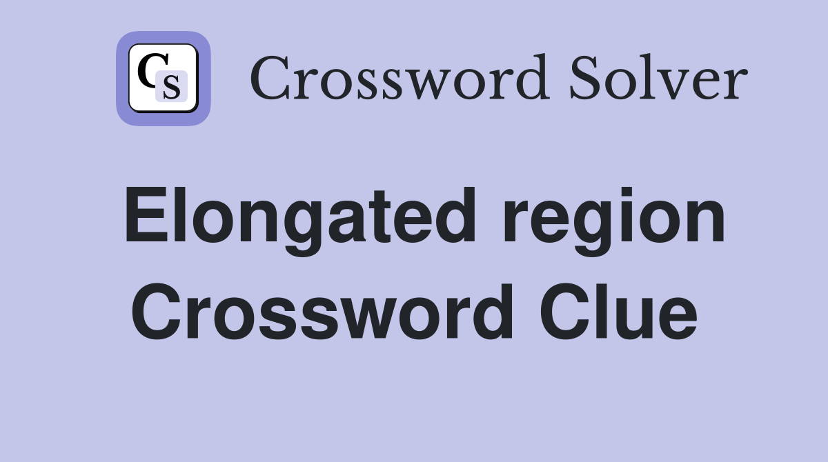 Elongated region Crossword Clue