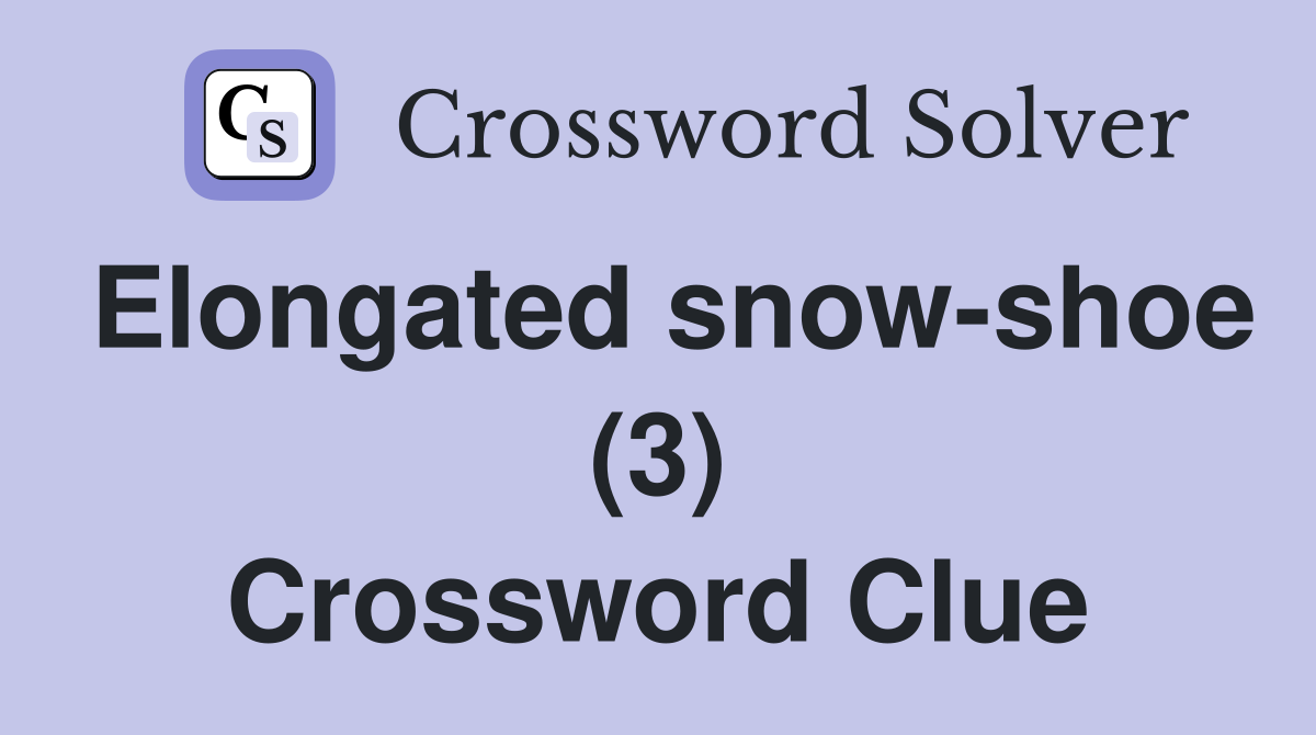 Elongated snow-shoe (3) Crossword Clue