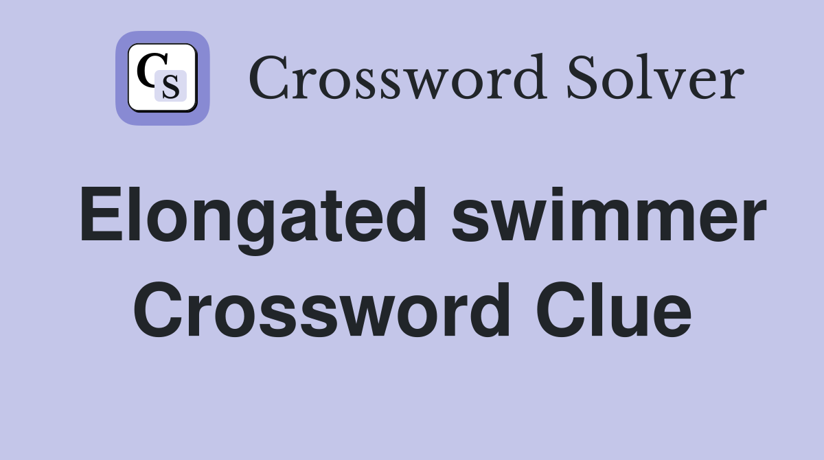 Elongated swimmer Crossword Clue