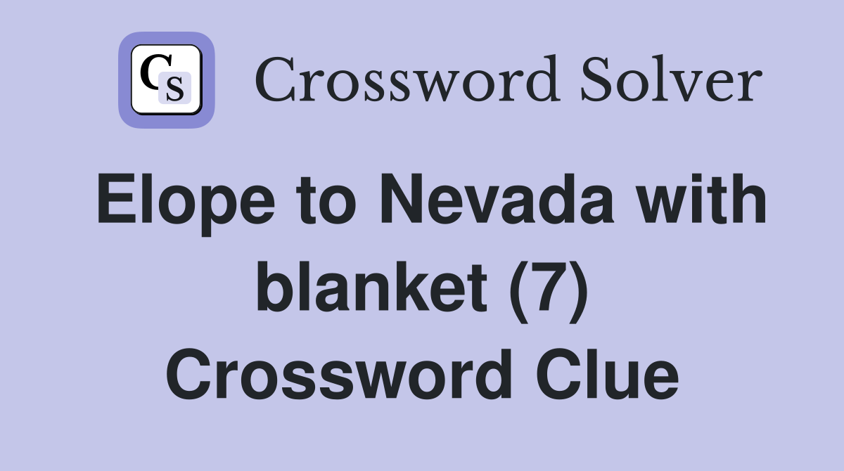 Elope to Nevada with blanket (7) Crossword Clue