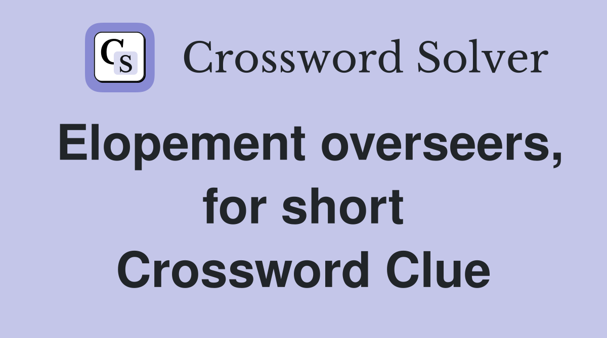 Elopement overseers, for short Crossword Clue