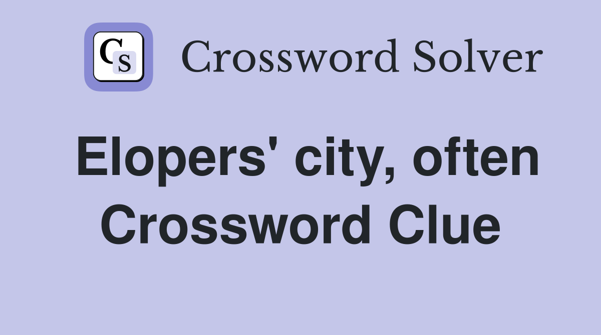 Elopers' city, often Crossword Clue