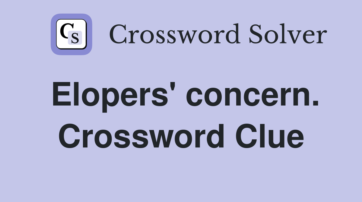 Elopers' concern. Crossword Clue