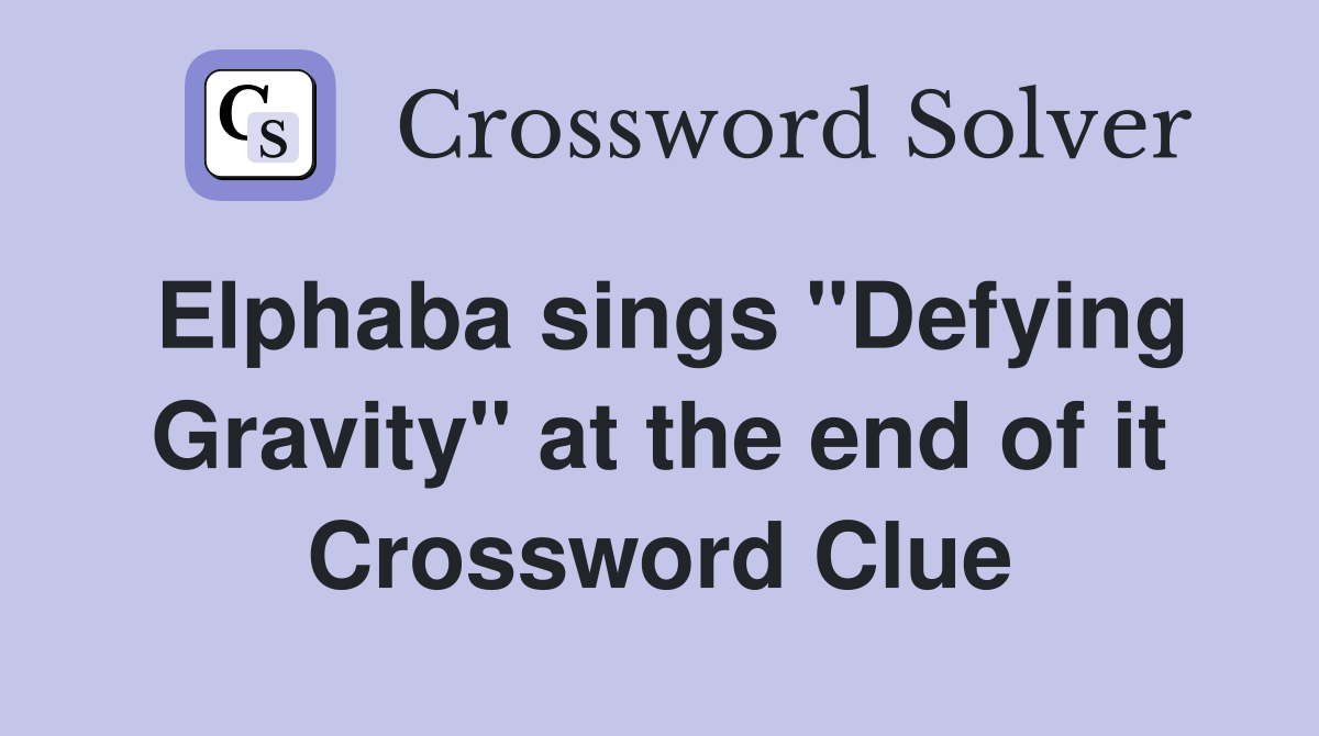 Elphaba sings "Defying Gravity" at the end of it Crossword Clue