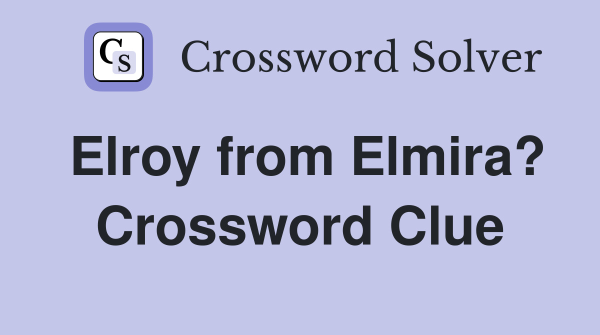 Elroy from Elmira? Crossword Clue