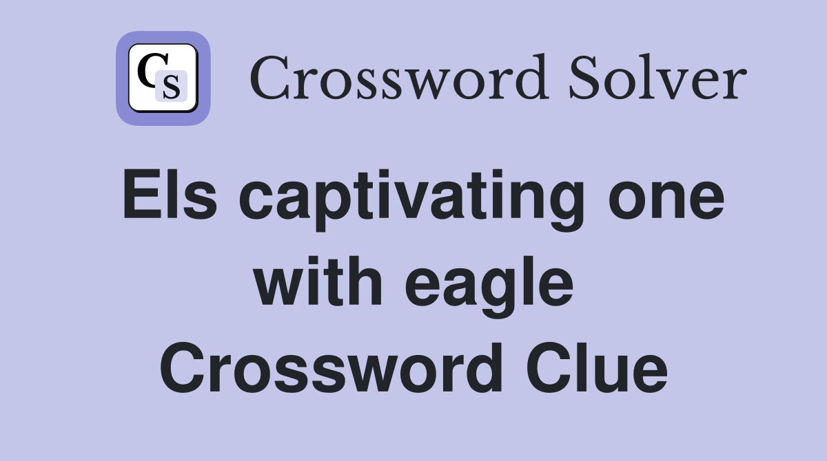 Els captivating one with eagle Crossword Clue
