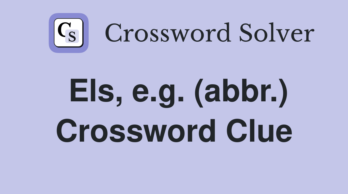Els, e.g. (abbr.) Crossword Clue