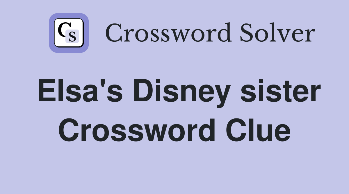 Elsa's Disney sister Crossword Clue