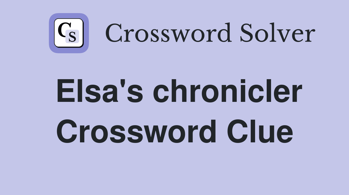 Elsa's chronicler Crossword Clue