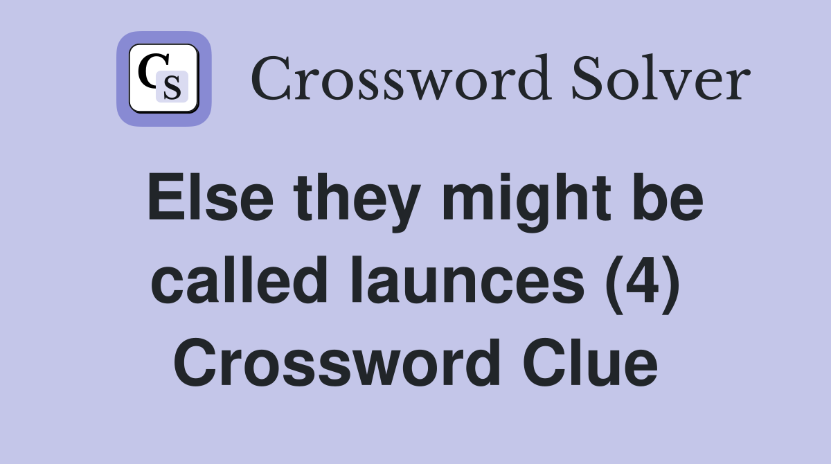 Else they might be called launces (4) Crossword Clue