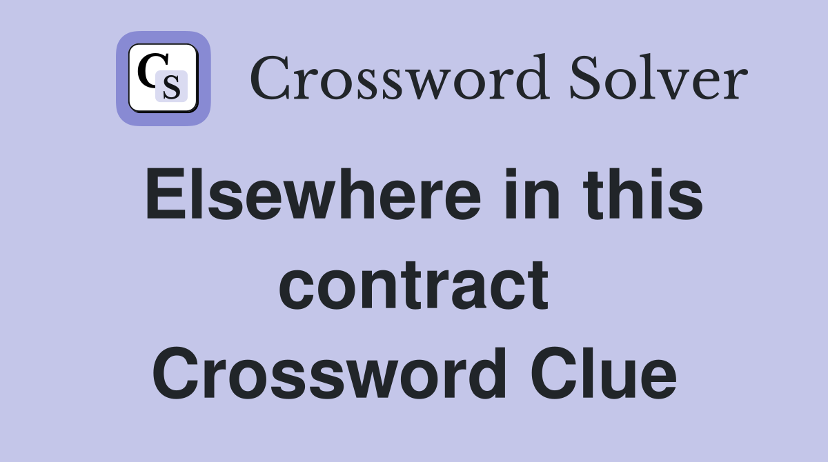 Elsewhere in this contract Crossword Clue