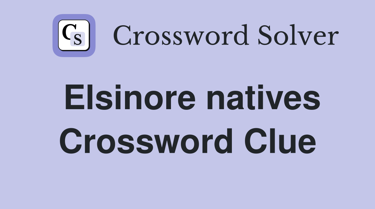 Elsinore natives Crossword Clue