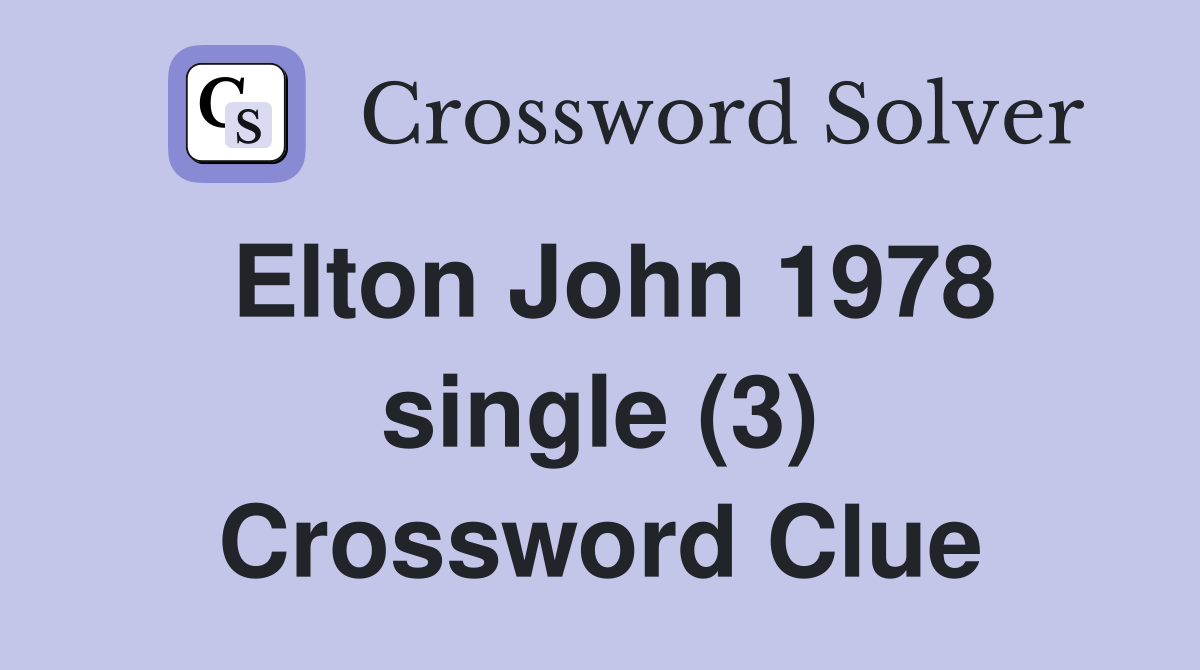 Elton John 1978 single (3) Crossword Clue