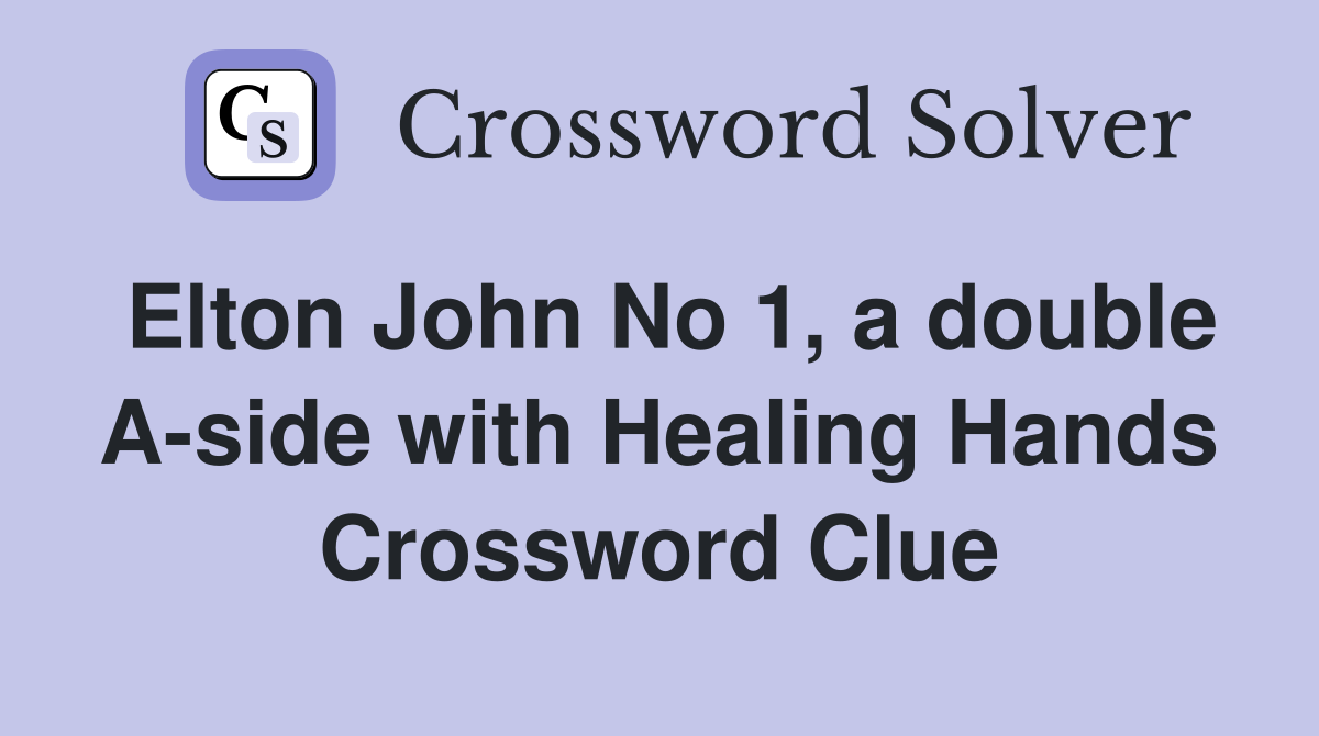 Elton John No 1, a double A-side with Healing Hands Crossword Clue