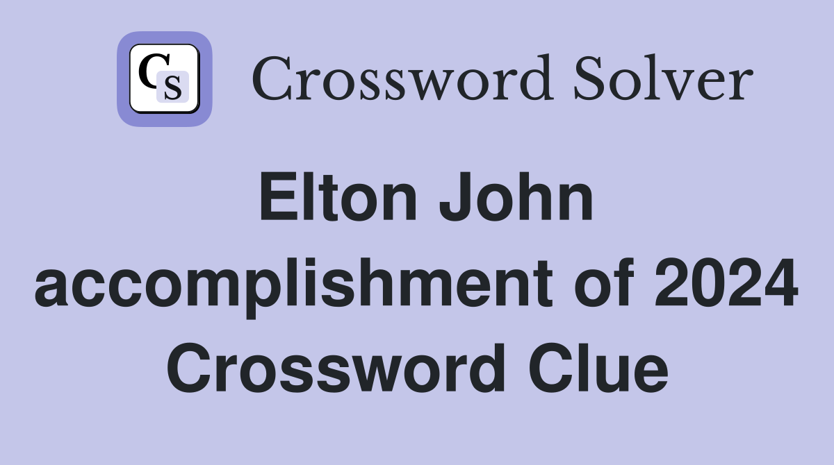 Elton John accomplishment of 2024 Crossword Clue