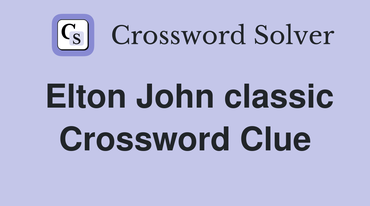 Elton John classic Crossword Clue