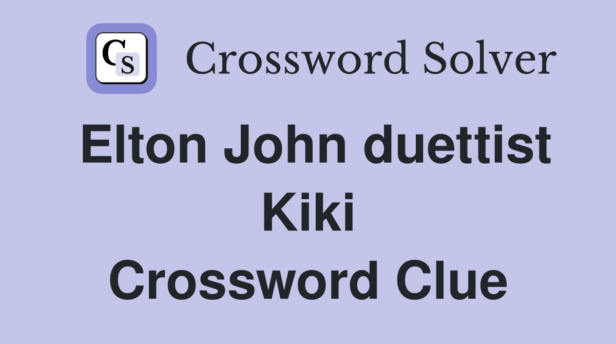 Elton John duettist Kiki Crossword Clue