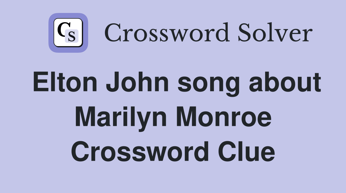 Elton John song about Marilyn Monroe Crossword Clue