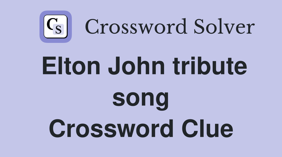 Elton John tribute song Crossword Clue