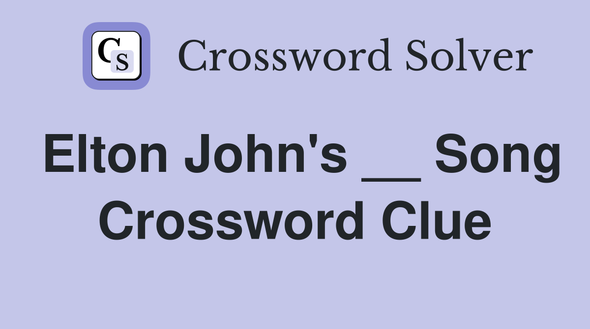 Elton John's __ Song Crossword Clue