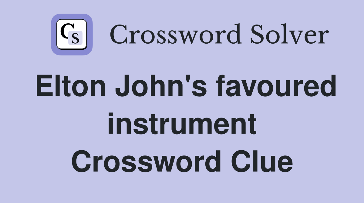 Elton John's favoured instrument Crossword Clue