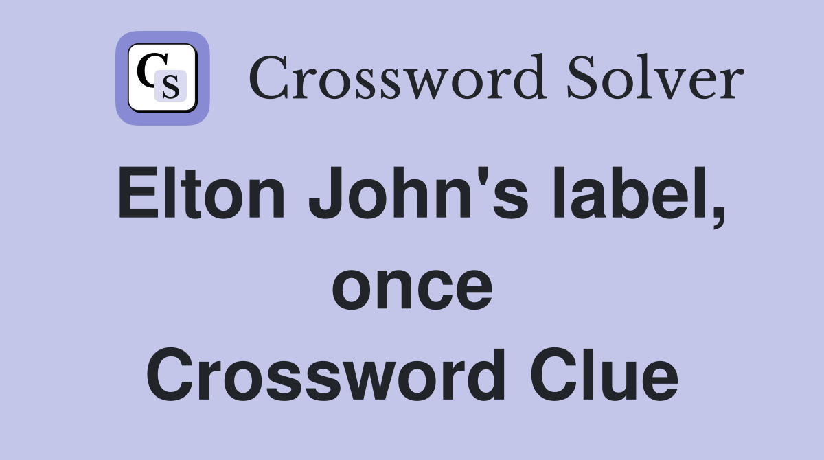 Elton John's label, once Crossword Clue