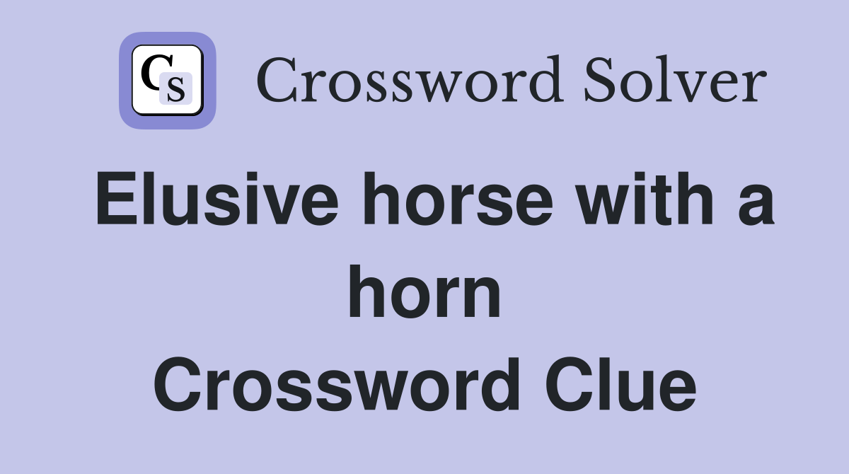 Elusive horse with a horn Crossword Clue