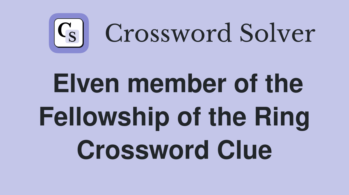 Elven member of the Fellowship of the Ring Crossword Clue