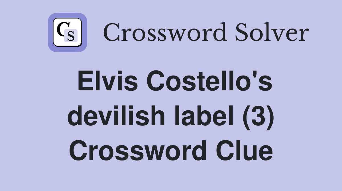 Elvis Costello's devilish label (3) Crossword Clue