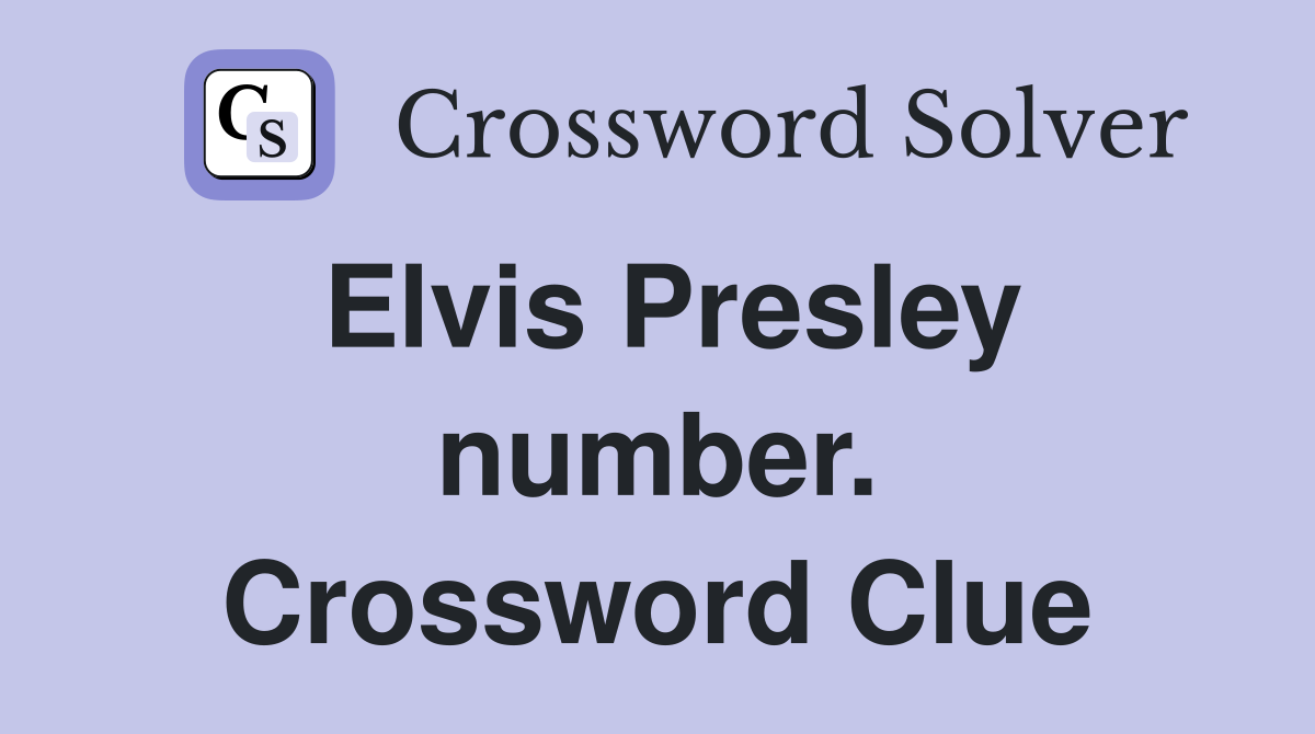 Elvis Presley number. Crossword Clue