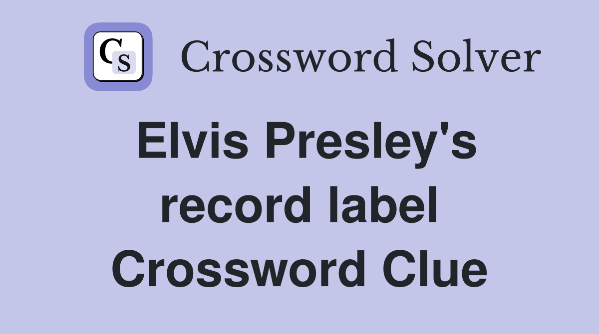 Elvis Presley's record label Crossword Clue