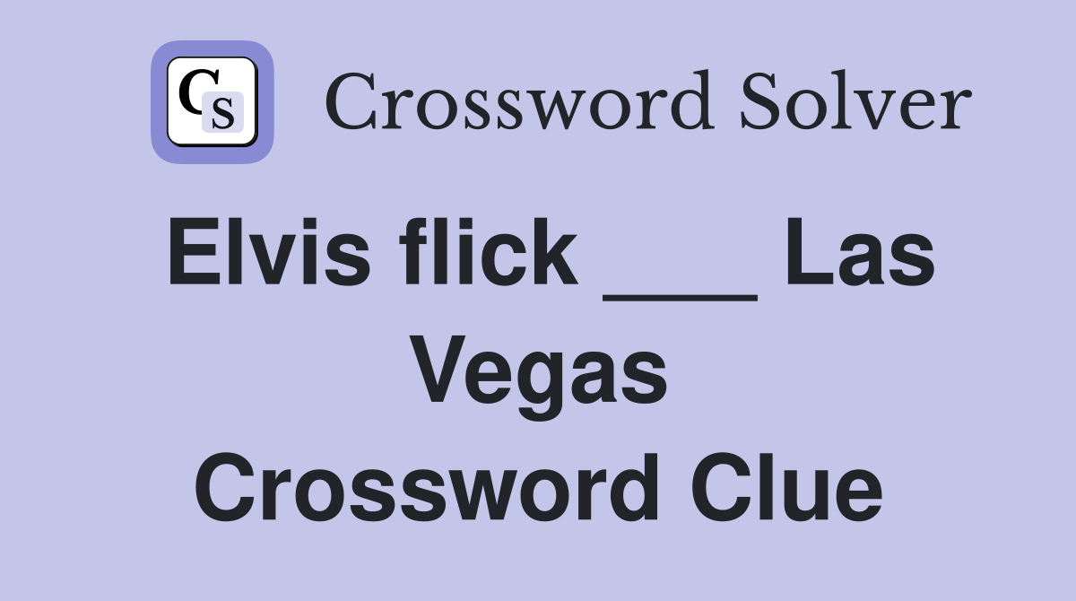 Elvis flick ___ Las Vegas Crossword Clue